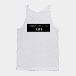 Don't talk to rat Tank Top